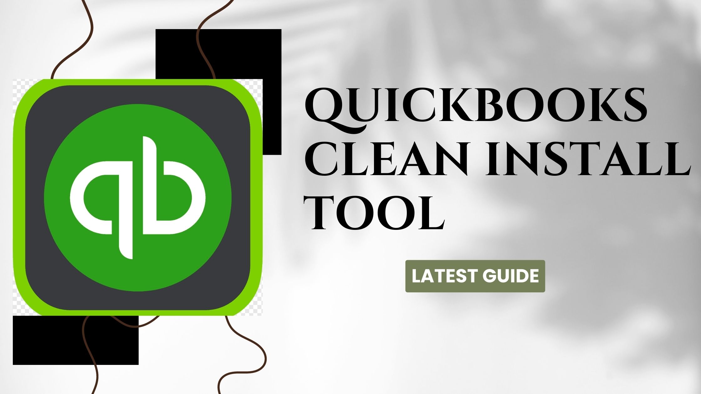 QuickBooks Clean Install Tool: The Ultimate Solution to QuickBooks Issues