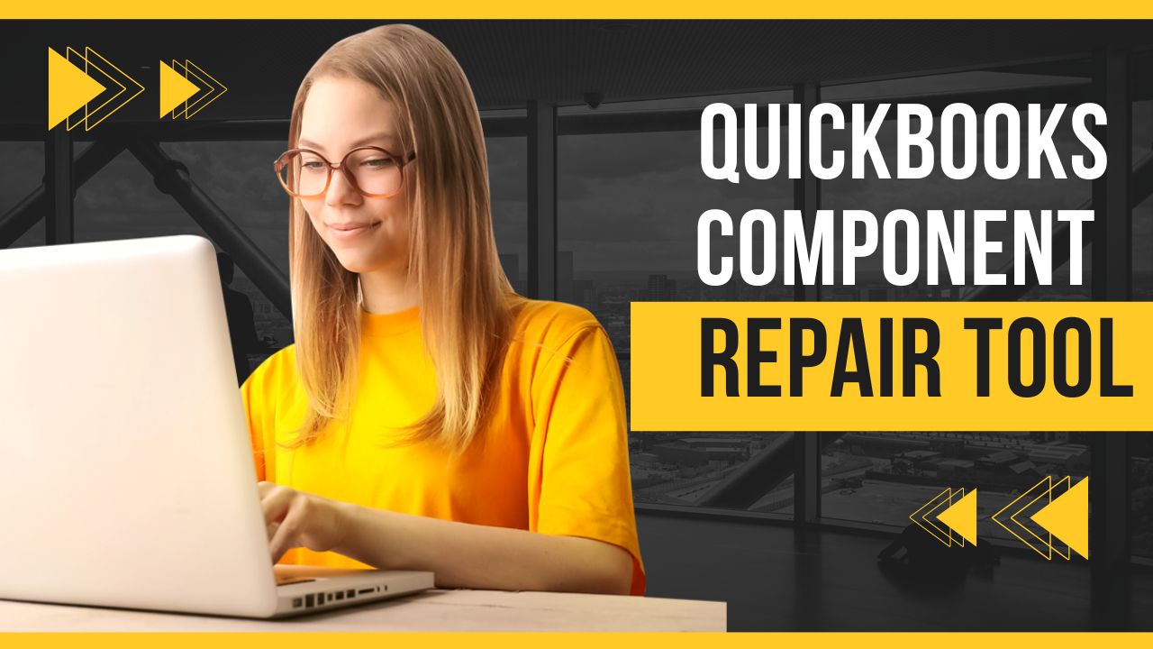 QuickBooks Component Repair Tool: The Ultimate Solution for QuickBooks Issues