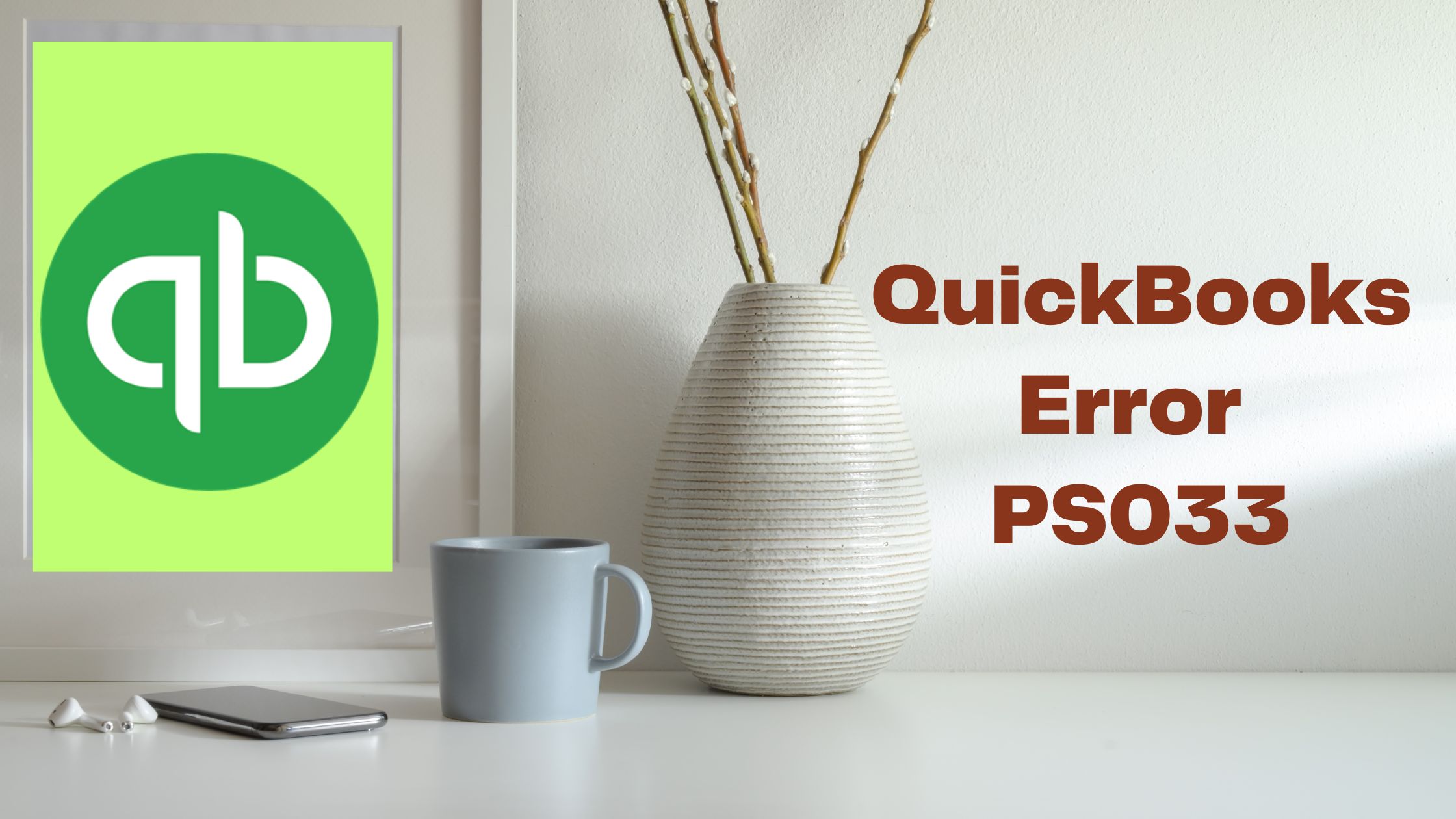 QuickBooks Error PS033: The Complete Guide to Fixing it