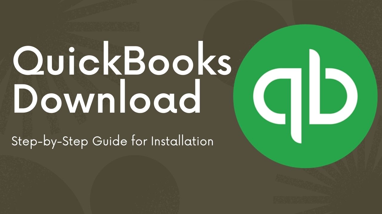 QuickBooks Download – Step-by-Step Guide for Installation and Use