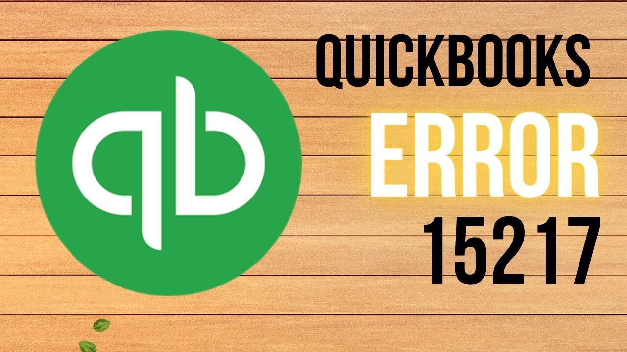 Troubleshooting QuickBooks Error 15217: Solutions to Fix the Issue