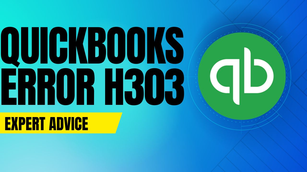 QuickBooks Error H303: How to Fix and Prevent It