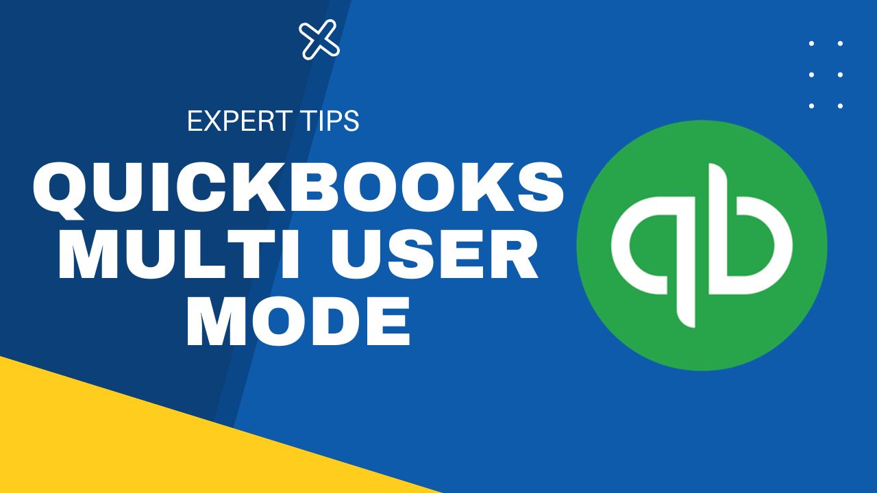 QuickBooks Multi User Mode: Set Up and Troubleshooting Guide